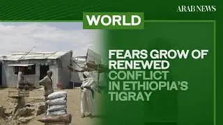 Fears grow of renewed conflict in Ethiopia&rsquo;s Tigray | Arab News