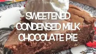 Sweetened Condensed Milk Chocolate Pie