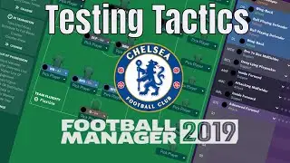 Football Manager 2019 | Testing Tactics | Chelsea | McGoobage | Double Double and Europa League Win!