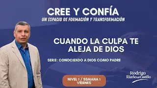 Cree y confía temporada 2026 (NIVEL 1 / SEMANA 1 / VIERNES) CUANDO LA CULPA TE ALEJA DE DIOS