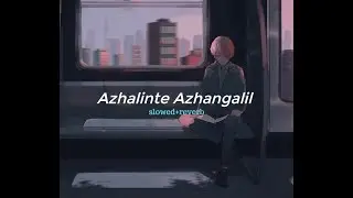 Azhalinte Azhangalil [ slowed+reverb ]