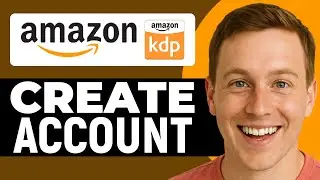 How To Create Amazon KDP Account In 2025 (Step-By-Step Guide)