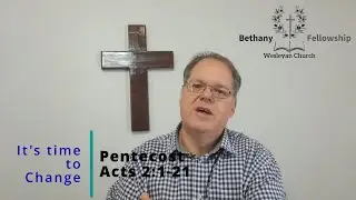 It's time to change, Pentecost sermon by Rev Rowan Rennie (Bethany Benoni Fellowship)