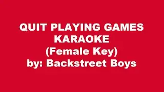 Backstreet Boys Quit Playing Games Karaoke Female Key