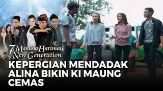 Kepergian Mendadak Alina Bikin Ki Maung Cemas | 7 MANUSIA HARIMAU NEW GENERATION