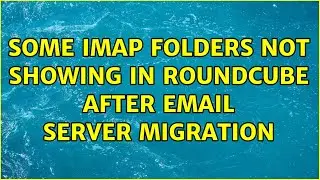 Some IMAP folders not showing in Roundcube after email server migration