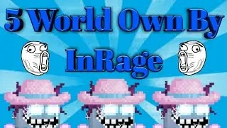 5 World Own By InRage GT! + @Mods Sign!  | GrowTopia