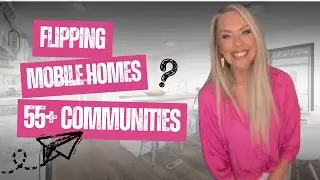 How to flip mobile homes in 55+ communities