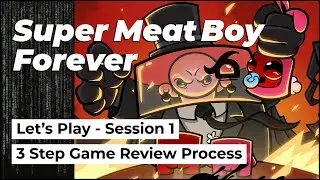 Super Meat Boy Forever Let's Play | 3 Step Game Review Process | Session 1