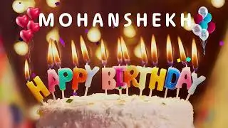 Happy Birthday Mohanshekhar - Happy Birthday To You Song
