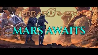 MARS AWAITS - Terraformers Gameplay Let's Play Series Ep 01