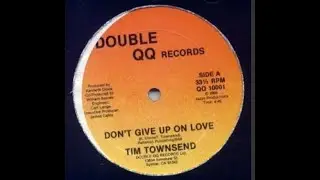 TIM TOWNSEND   NEVER GIVE UP ON LOVE 1988