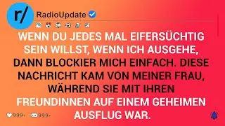 Wenn Du Jedes Mal Eifersüchtig Sein Willst, Wenn Ich Ausgehe, Dann Blockier Mich Einfach. Diese...