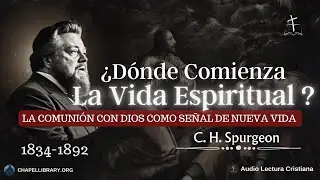 La Comuni&oacute;n con Dios es la Primer Se&ntilde;al de la Vida Espiritual por Charles Spurgeon