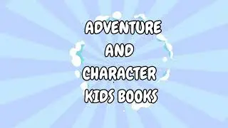 7 Adventure & Character Kids Books | Favorite Stories for Fun & Imagination