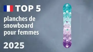 TOP 5 — Meilleures planches de snowboard pour femmes. Test & Comparatif 2025