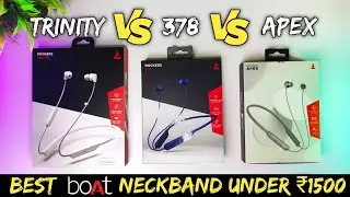 Boat Rockerz Apex VS Boat Rockerz Trinity VS Boat 378 Comparision || boAt Best Neckband Under ₹1500