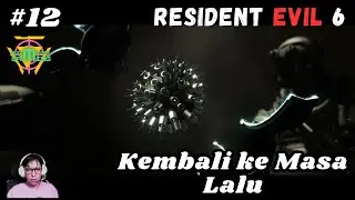 Kembali ke Masa Lalu - Resident Evil 6 - Part 12