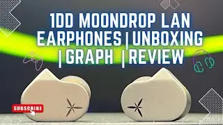 Moondrop Lan Single DD Earphones | Unboxing | Graph | Review
