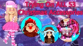 Trying On ALL 53 Christmas Accessories In Royale High