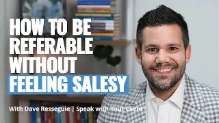 The #1 Mistake Leaders Make When Asking for Referrals ft. Dave Resseguie | Episode 230