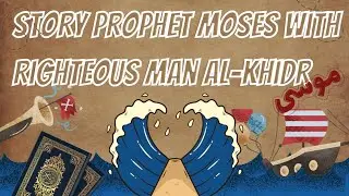 The story of the Prophet Moses with Al-Khidr I know people to show- storytime 🥑