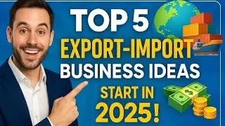 Top 5 Most Profitable Export-Import Business Ideas in 2025 (Low Investment) |Start Export Import2025