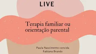 Terapia familiar ou orientação parental?