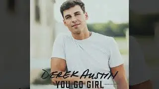 Derek Austin - You Go Girl (Official Audio)