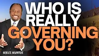 WHO IS REALLY IN CONTROL? The KINGDOM TRUTH Most Believers Miss | Myles Munroe