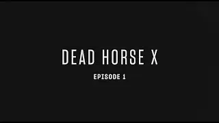 Dead Horse X - Episode 1 (Jeremy Bolm)