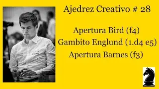 Ajedrez Creativo # 28  / Apertura Bird (f4) Gambito Englund (1.d4 e5) Apertura Barnes (f3)
