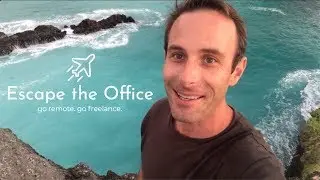 How to Escape the Office, create time and location freedom, and work anywhere you desire