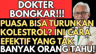 DOKTER BONGKAR ! PUASA bisa TURUNKAN KOLESTROL? Ini cara EFEKTIF