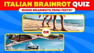 Guess Italian Brainrot | Feet quiz
