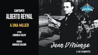 Juan D'Arienzo y su orquesta con la voz de Alberto Reynal - A Una Mujer