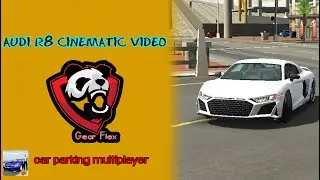 audi r8 cinematic video|car parking multiplayer|gear flix