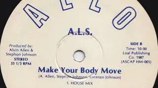A.L.S. &ndash; Make Your Body Move (House Mix)