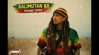 KALIMUTAN KA - REGGAE COVER SONG