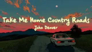 John Denver - Take Me Home, Country Roads (Lyrics)