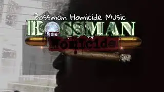(Official Music Video) Bossman Homicide -