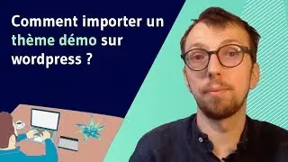 Comment importer un th&egrave;me d&eacute;mo sur wordpress ?