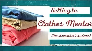 Selling to Clothes mentor for profit. Was it worth the 2 hour drive?