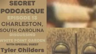 Secret Podcasque - Episode 13 - Charleston, South Carolina (White Point Garden)