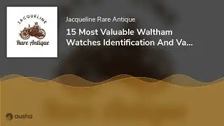 15 Most Valuable Waltham Watches Identification And Value Guide