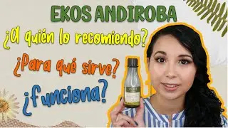 EKOS ANDIROBA ¿SIRVE? ¿A QUIÉN LO RECOMIENDO?