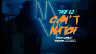 The LJ - Can't Match (Official Video)