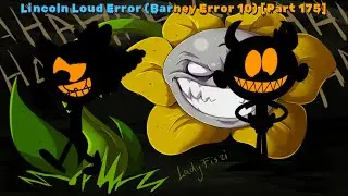 Lincoln Loud Error (Barney Error 10) [Part 175]
