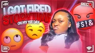 HOW I GOT FIRED MY FIRST DAY OF WORK🤬😱 | STORYTIME | *not clickbait* |DAYLAWEBSTER