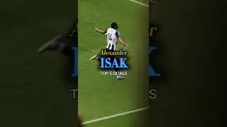 Alexander Isak Top 5 Goals (INSANE✨)